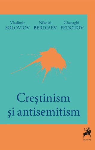 Crestinism si antisemitism | Vladimir Soloviov, Nikolai Berdiaev, Gheorghi Fedotov
