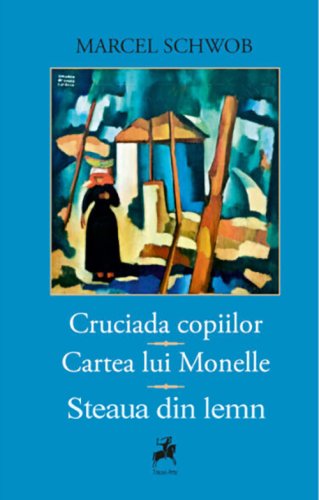 Tracus Arte - Cruciada copiilor. cartea lui monelle. steaua din lemn | marcel schwob