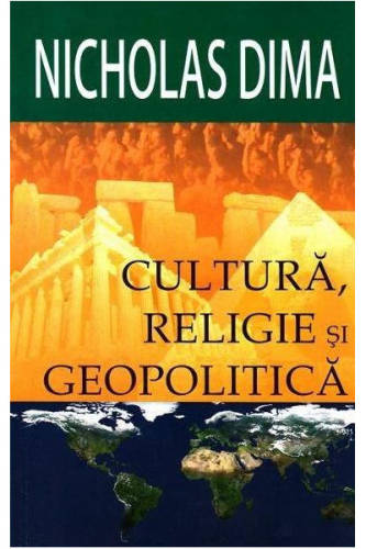 Cultura, religie si geopolitica | Nicholas Dima