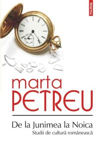 De la Junimea la Noica: Studii de cultura romaneasca | Marta Petreu