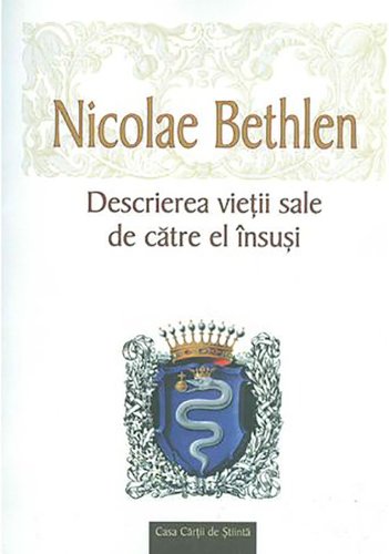 Descrierea vietii sale de catre el insusi | nicolae bethlen