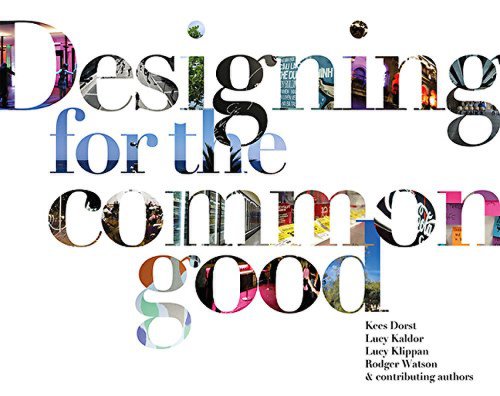 Designing for the Common Good | Kees Dorst, Lucy Kaldor