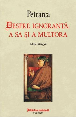 Despre ignoranta: a sa si a multora | Francesco Petrarca