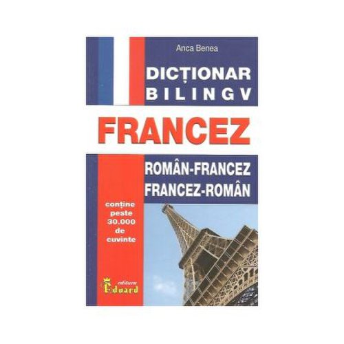 Dictionar bilingv Roman - Francez / Francez - Roman | Anca Benea