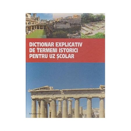 Dictionar explicativ de termeni istorici pentru uz scolar | Liviu Lazarescu