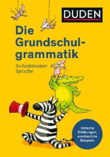Die Grundschulgrammatik: So funktioniert Sprache | Ulrike Holzwarth-Raether, Ute Muller-Wolfangel