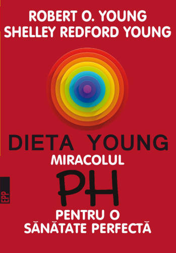 Dieta Young - Miracolul PH pentru o sanatate perfecta | Robert O. Young, Shelley Redford Young