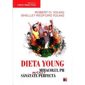Dieta Young. Miracolul Ph pentru o sanatate perfecta | Shelley Redford Young, Robert O. Young