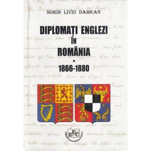 Diplomati englezi in Romania - 1866-1880 | Sorin Liviu Damean
