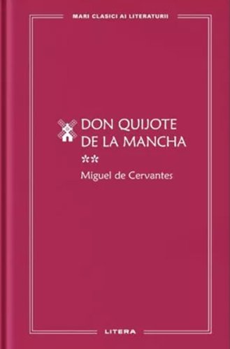 Don Quijote de la Mancha. Volumul 2 | Miguel De Cervantes