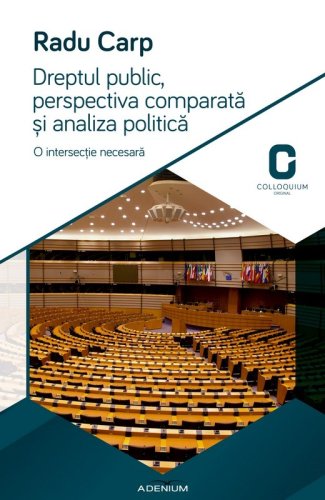 Dreptul public, perspectiva comparata si analiza politica. O intersectie necesara | Radu Carp