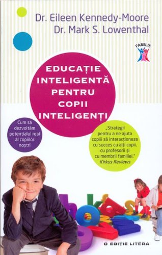 Litera - Educatie inteligenta pentru copii inteligenti | eileen kennedy-moore, mark s. lowenthal