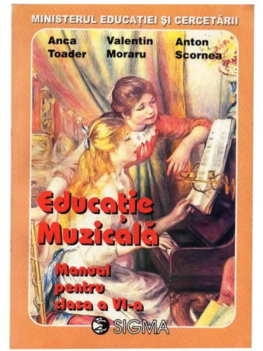 Educatie muzicala cl. a VI-a | Anca Toader, Valentin Moraru, Anton Scornea