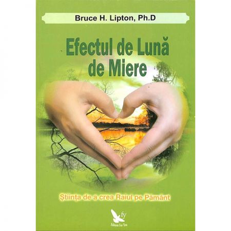 Efectul de luna de miere | Bruce H. Lipton