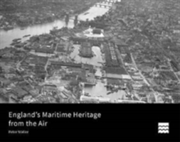 England's Maritime Heritage from the Air | Peter Waller