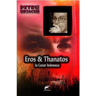 Eros si Thanatos la Cezar Ivanescu | Petru Ursache