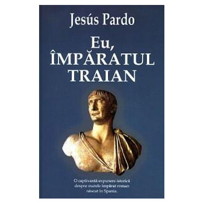 Eu, Imparatul Traian | Jesus Pardo