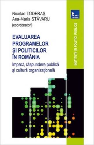 Evaluarea programelor si politicilor in Romania | Nicolae Toderas, Ana-Maria Stavaru