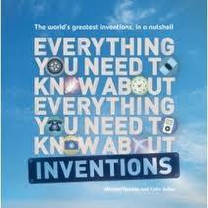 Everything You Need to Know About - Inventions | Michael Heatley, Colin Salter