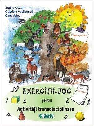 Exercitii-Joc Activitati Transdisciplinare | Sorina Cuzum, Gabriela Vasiloanca, Gina Velcu