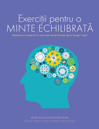 Exercitii pentru o minte echilibrata | Ginny Smith, Philip Carter, Ken Russell