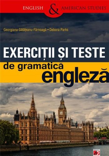 Exercitii si texte de gramatica engleza | Debora Parks, Georgiana Galateanu-Farnoaga