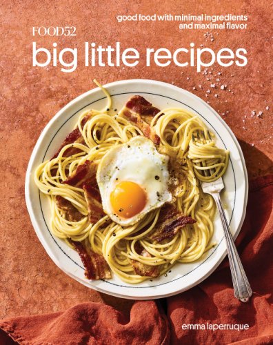 Ten Speed Press - Food52 big little recipes | emma laperruque