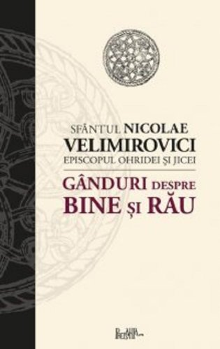 Ganduri despre bine si rau | Nicolae Velimirovici