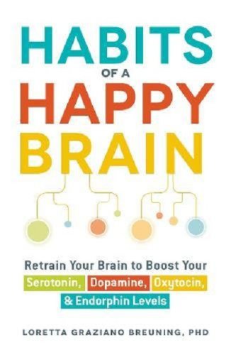 Habits of a Happy Brain | PhD Loretta Graziano Breuning