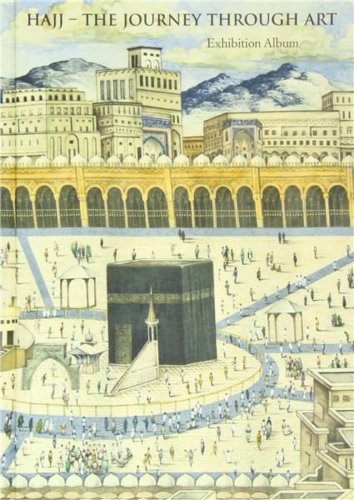 Hajj - The Journey Through Art: Exhibition Album | Mounia Chekhab-Abudaya, Cécile Bresc