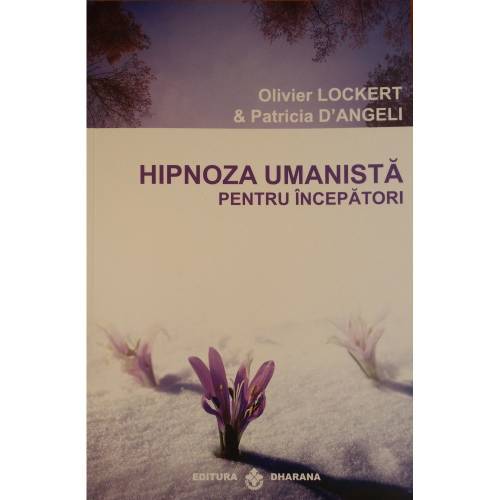 Hipnoza umanista pentru incepatori | Oliver Lockert, Patricia D'Angeli
