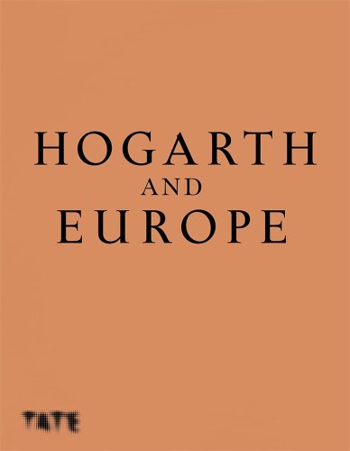 Hogarth and Europe | Martin Myrone, Alice Insley