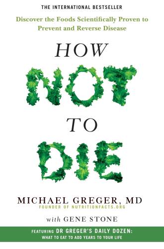How Not To Die | Michael Greger, Gene Stone