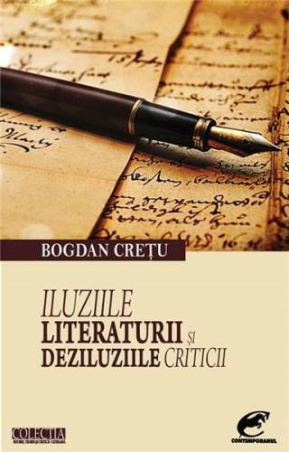 Iluziile literaturii si deziluziile criticii | Bogdan Cretu
