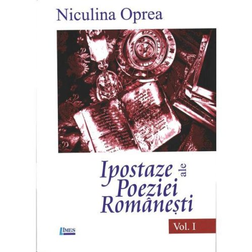 Limes - Ipostaze ale poeziei romanesti - volumul 1 | niculina oprea