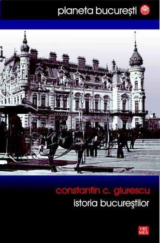 Istoria Bucurestilor | Constantin C. Giurescu