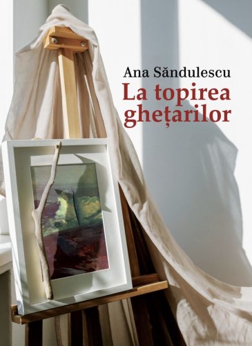 La topirea ghetarilor | Ana Sandulescu