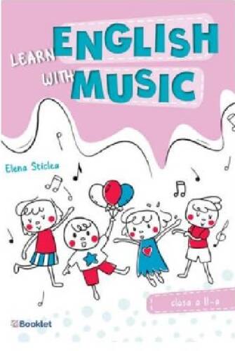 Learn English with music. Clasa a II-a | Elena Sticlea