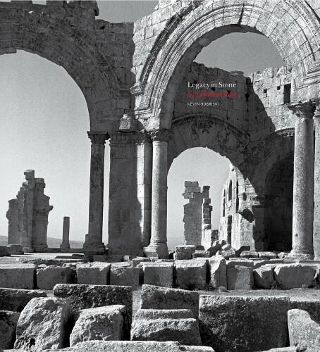 Legacy In Stone : Syria Before War | Kevin Bubriski