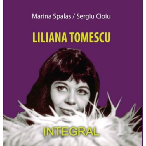 Integral - Liliana tomescu | sergiu cioiu, marina splas