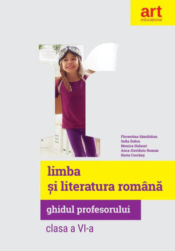 Limba si Literatura Romana | Florentina Samihaian, Sofia Dobra, Monica Halaszi, Anca Davidoiu-Roman, Horia Corches