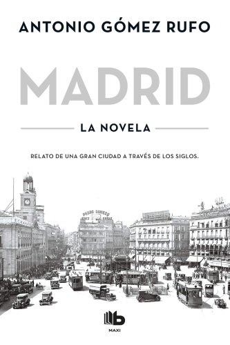 Madrid. la novela | antonio gomez rufo