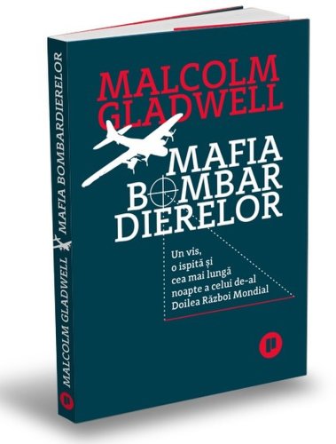 Mafia bombardierelor | Malcolm Gladwell