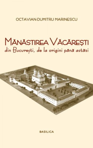 Manastirea Vacaresti din Bucuresti | Octavian-Dumitru Marinescu
