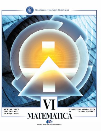 Matematica - Manual pentru clasa a VI‑a | Niculae Ghiciu, Emilia Iancu, Vicentiu Rusu, Florentina Amalia Enea, Maria Popescu