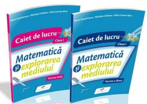 Matematica si explorarea mediului. Set caiete de lucru. Clasa I | Alina Carmen Birta, Nicoleta Ciobanu, Iliana Dumitrescu