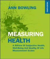 Measuring Health: A Review of Subjective Health, Well-being and Quality of Life Measurement Scales | Ann Bowling