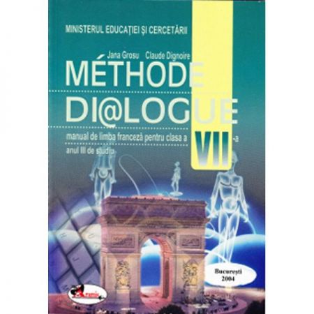 Methode Dialogue. Limba franceza. Manual pentru clasa a VII-a | Jana Grosu, Claude Dignoire