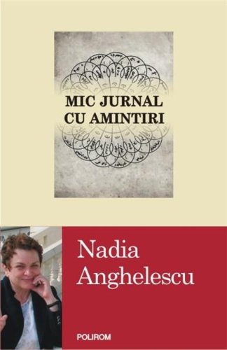 Polirom - Mic jurnal cu amintiri | nadia anghelescu