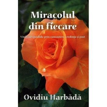 Miracolul din fiecare | Ovidiu Harbada